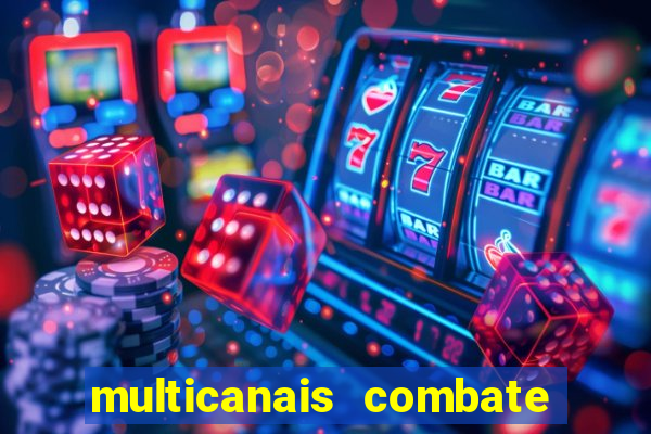 multicanais combate ao vivo